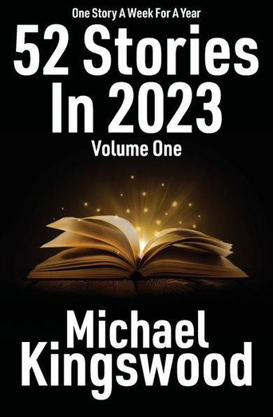 52 Stories In 2023: Volume One - 9781950683314