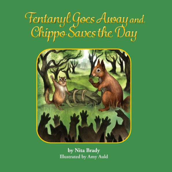 Fentanyl Goes Away And Chippo Saves The Day - 9781950768875