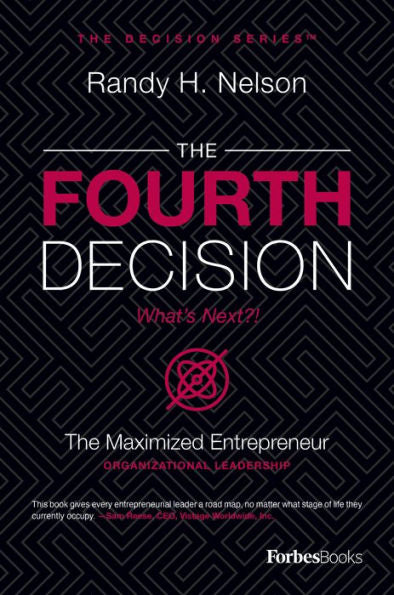 The Fourth Decision: The Maximized Entrepreneur - 9781950863785