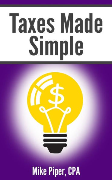 Taxes Made Simple: Income Taxes Explained In 100 Pages Or Less (Financial Topics In 100 Pages Or Less) - 9781950967148