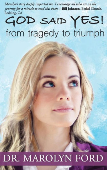 God Said Yes!: From Tragedy to Triumph
