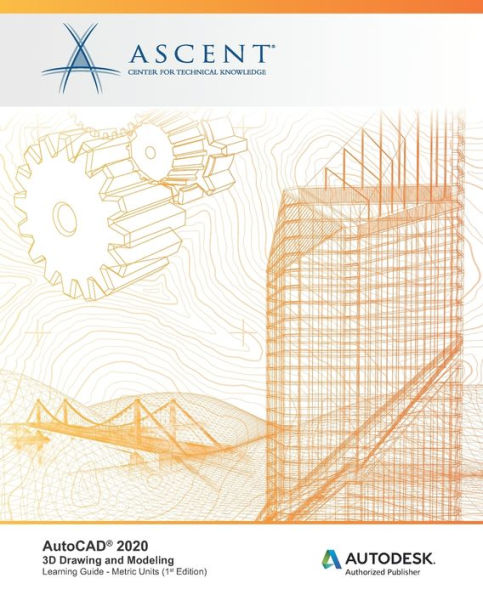 AutoCAD 2020: 3D Drawing and Modeling (Metric Units): Autodesk Authorized Publisher
