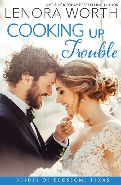 Cooking Up Trouble (The Brides of Blossom, Texas)