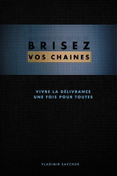 Brisez Vos Chaines (French Edition): Break Free - 9781951201388