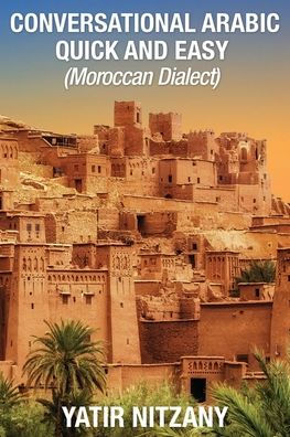 Conversational Arabic Quick and Easy: Moroccan Dialect, Learn Arabic, Speak Arabic, Arabic Language, Moroccan Arabic