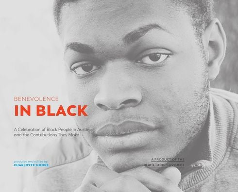 Benevolence In Black (Product Of The Black Bodies Project) | Intimately Portrays Lives Of 30 Black Leaders | Stunning Photos, Essays Aimed At Rising Above Racism | Extraordinary, Uplifting, Powerful