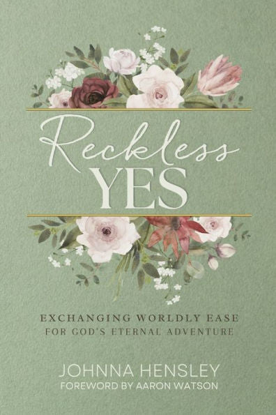 Reckless Yes: Exchanging Worldly Ease For God's Eternal Adventure - 9781951350079