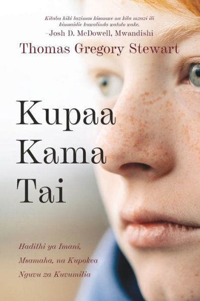 Kupaa Kama Tai: Hadithi Ya Imani, Msamaha, Na Kupokea Nguvu Za Kuvumilia (Swahili Edition) - 9781951350345