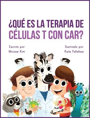 Car Tea Sell? It's Car T-Cell (Spanish Edition): A Story About Cancer Immunotherapy For Children