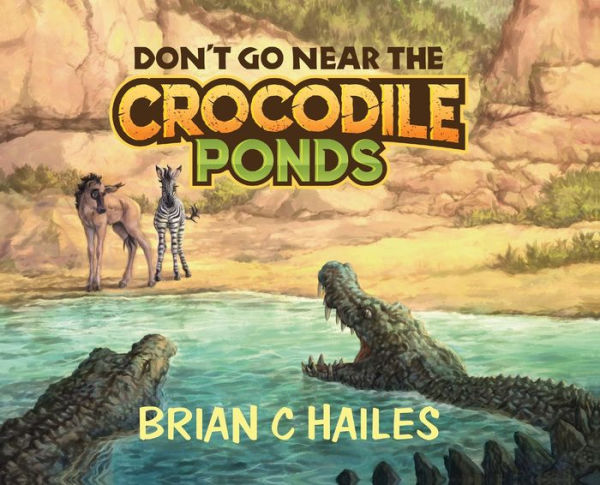 Don'T Go Near The Crocodile Ponds