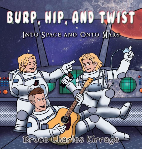 Burp, Hip, And Twist: Into Space And Onto Mars