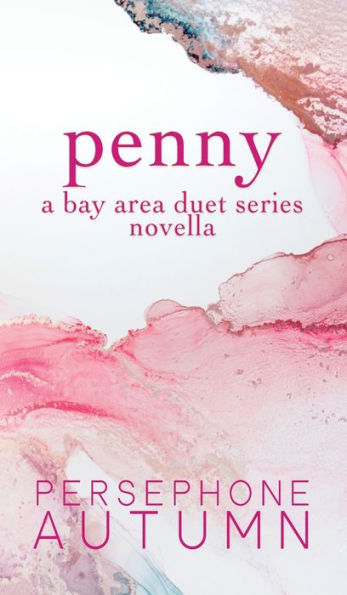 Penny: A Bay Area Duet Series Novella - 9781951477530