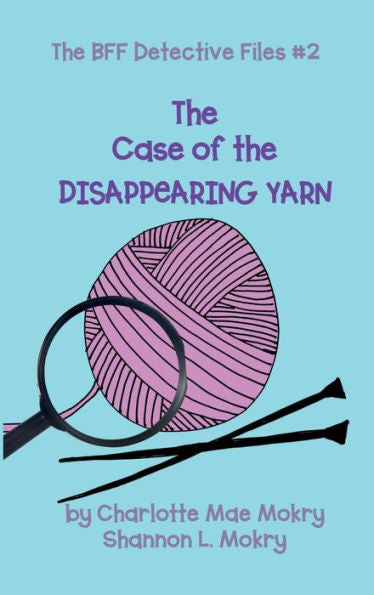 The Case Of The Disappearing Yarn (The Bff Detective Files) - 9781951521875