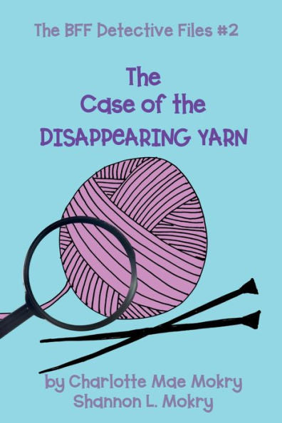 The Case Of The Disappearing Yarn (The Bff Detective Files) - 9781951521882