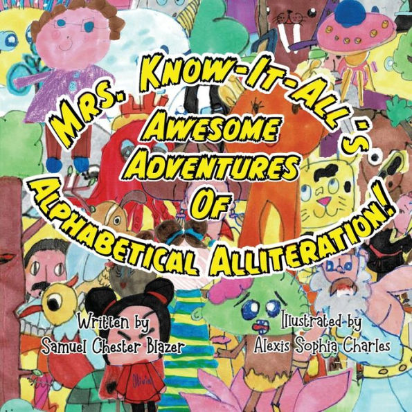 Mrs. Know-It-All's Awesome Adventures Of Alphabetical Alliteration - 9781951611538
