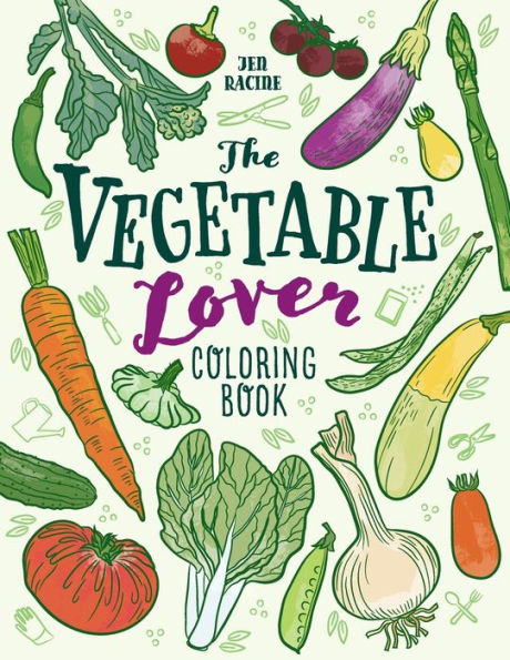 The Vegetable Lover Coloring Book: A Collection Of Favorite Varieties