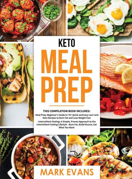 Keto Meal Prep: 2 Books in 1 - 70+ Quick and Easy Low Carb Keto Recipes to Burn Fat and Lose Weight & Simple, Proven Intermittent Fasting Guide for Beginners