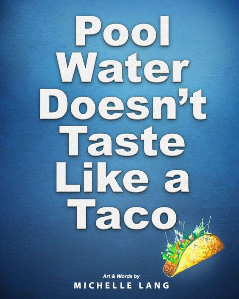 Pool Water Doesn'T Taste Like A Taco: A Book About Swimming (A Mermaid's Guide Series)