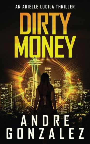 Dirty Money (An Arielle Lucila Mystery Thriller) - 9781951762520