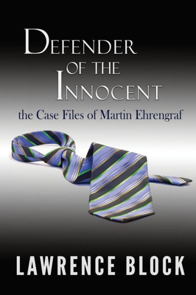Defender Of The Innocent: The Casebook Of Martin Ehrengraf