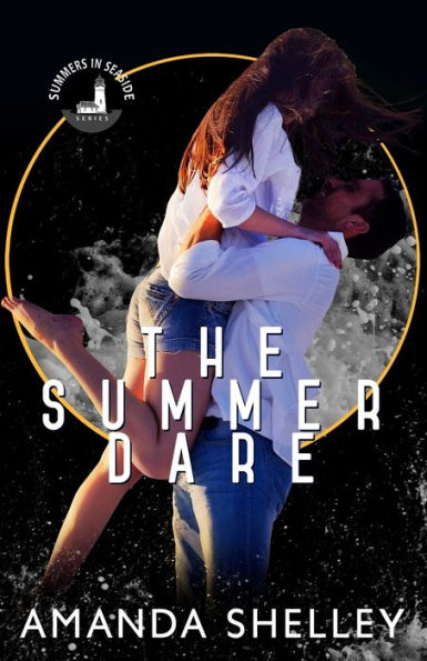 The Summer Dare: Part Of The Summers In Seaside Series - 9781951947484