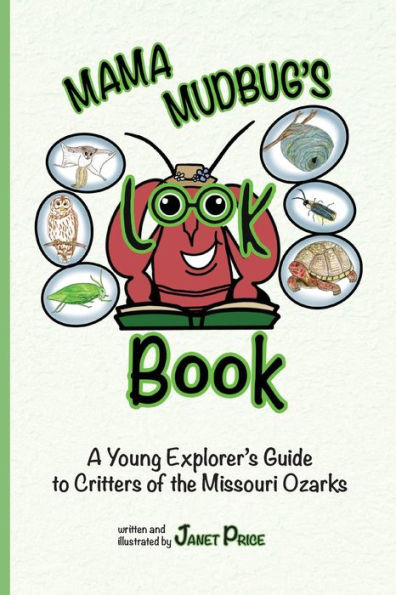 Mama Mudbug's Look Book: A Young Explorer's Guide To Critters Of The Missouri Ozarks