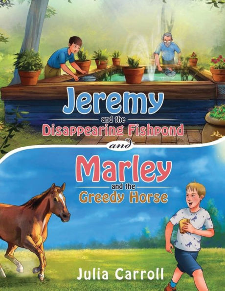 Jeremy And The Disappearing Fishpond And Marley And The Greedy Horse