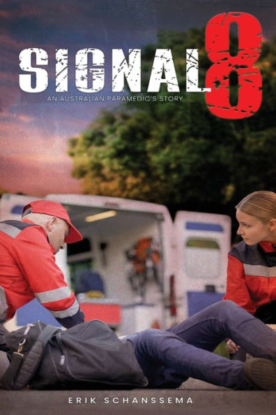 Signal 8: An Australian Paramedic's Story - 9781951966690