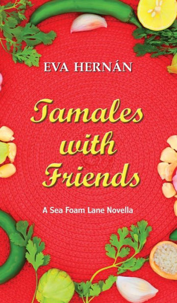 Tamales With Friends: A Christmas Celebration Of The Ladies Of Sea Foam Lane - 9781952004179