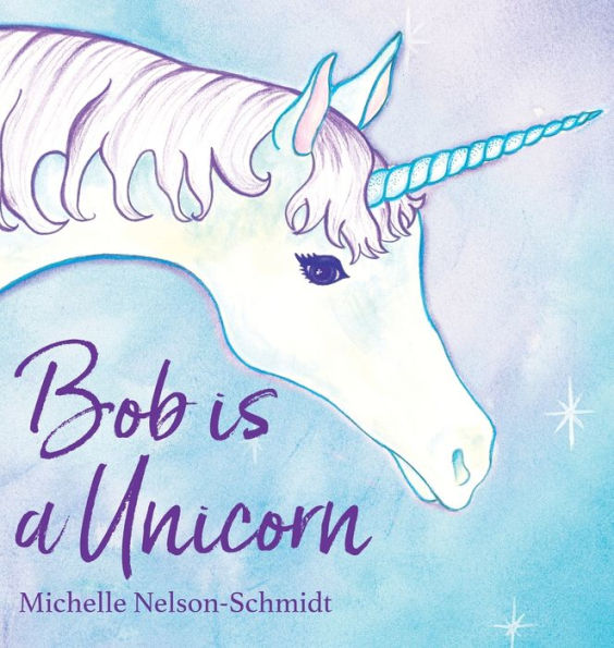 Bob Is A Unicorn - 9781952013683