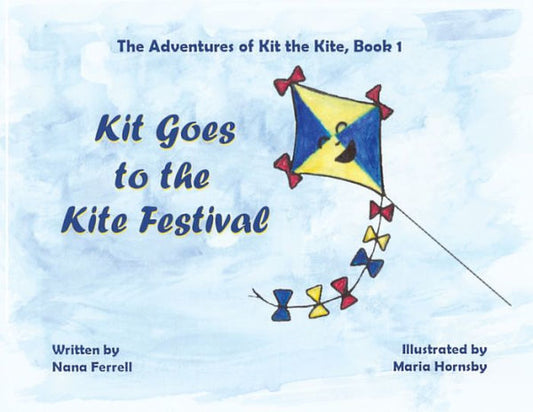 Kit Goes To The Kite Festival (Kit The Kite, Book 1) - 9781952103605