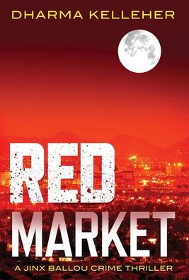 Red Market: A Jinx Ballou Crime Thriller (Jinx Ballou Bounty Hunter) - 9781952128288