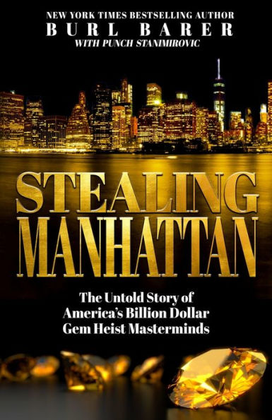 Stealing Manhattan: The Untold Story Of America'S Billion Dollar Gem Heist Masterminds - 9781952225444