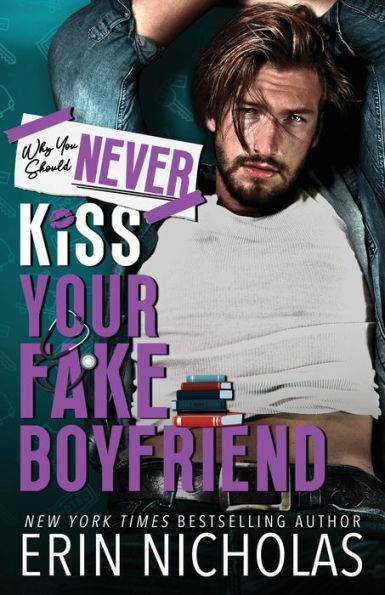 Why You Should Never Kiss Your Fake Boyfriend - 9781952280672