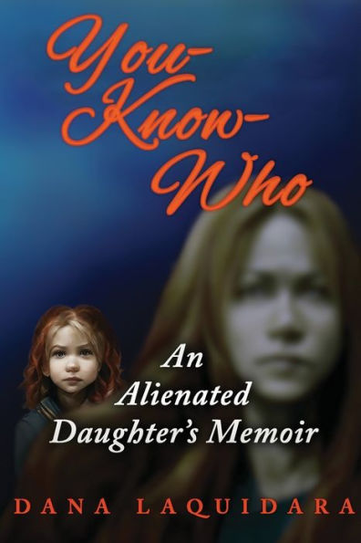You-Know-Who An Alienated Daughter's Memoir - 9781952439544