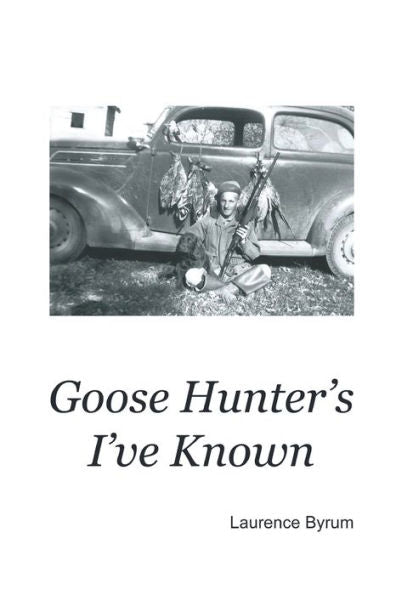 Goose Hunters I'Ve Known - 9781952465376