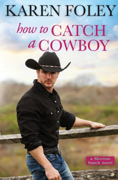 How To Catch A Cowboy (Riverrun Ranch)