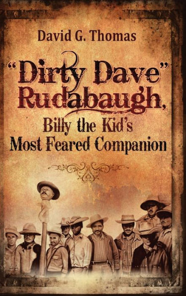 Dirty Dave Rudabaugh, Billy The Kid's Most Feared Companion