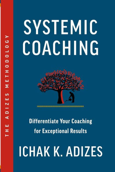 Systemic Coaching: Differentiate Your Coaching For Exceptional Results - 9781952587061