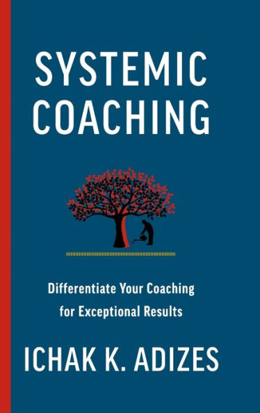 Systemic Coaching: Differentiate Your Coaching For Exceptional Results - 9781952587153