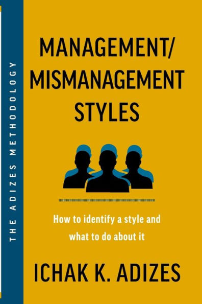 Management/Mismanagement Styles: How To Identify A Style And What To Do About It - 9781952587313