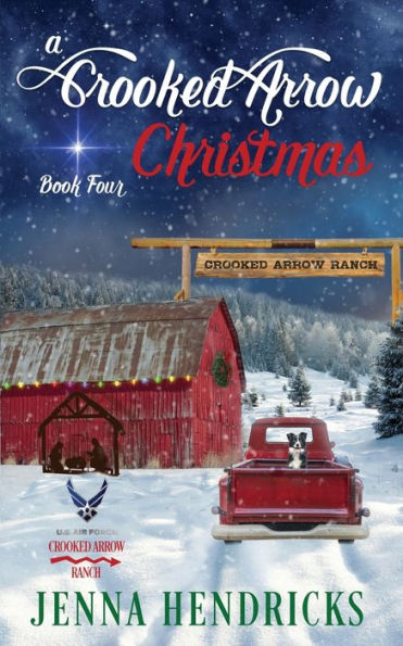A Crooked Arrow Christmas: A Military Sweet Cowboy Romance In Big Sky Country (Crooked Arrow Ranch) - 9781952634383