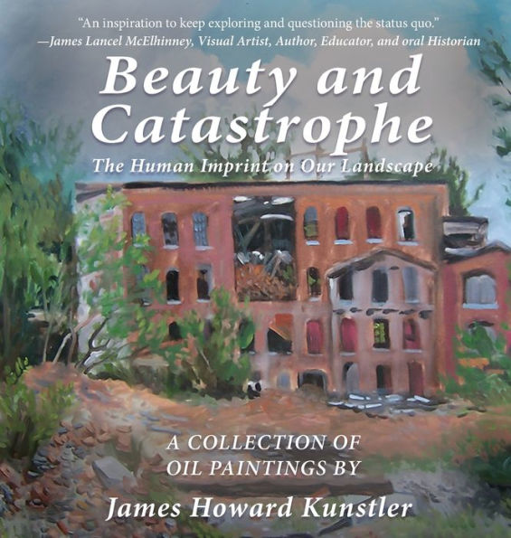 Beauty And Catastrophe: The Human Imprint On Our Landscape - 9781952685668