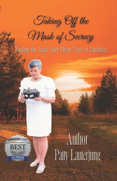 Taking Off The Mask Of Secrecy: Finding The Light After Thirty Years Of Darkness