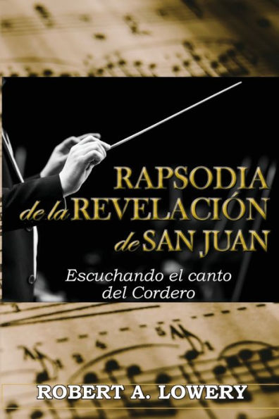 Rapsodia De La Revelación De San Juan: Escuchando El Canto Del Cordero (Spanish Edition) - 9781952942037