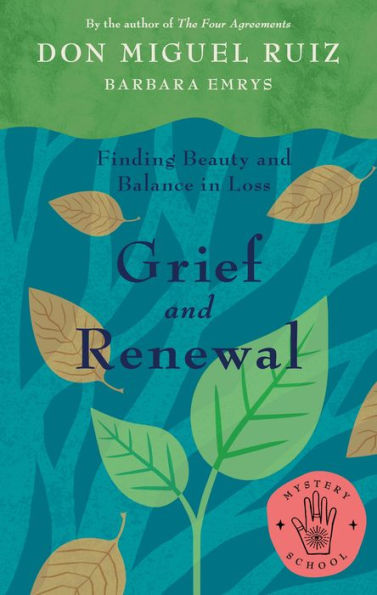 Grief And Renewal: Finding Beauty And Balance In Loss (Mystery School) - 9781953027092