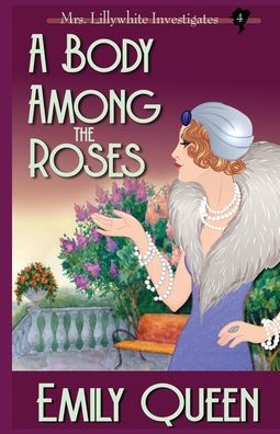 A Body Among The Roses: A 1920's Murder Mystery (Mrs. Lillywhite Investigates)