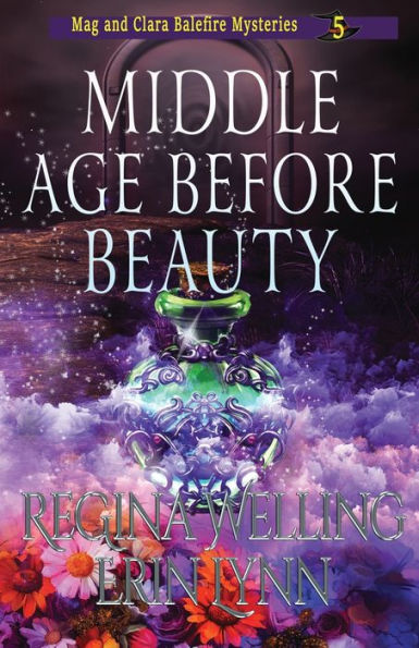 Middle Age Before Beauty: A Cozy Witch Mystery (The Mag And Clara Balefire Mysteries) - 9781953044389