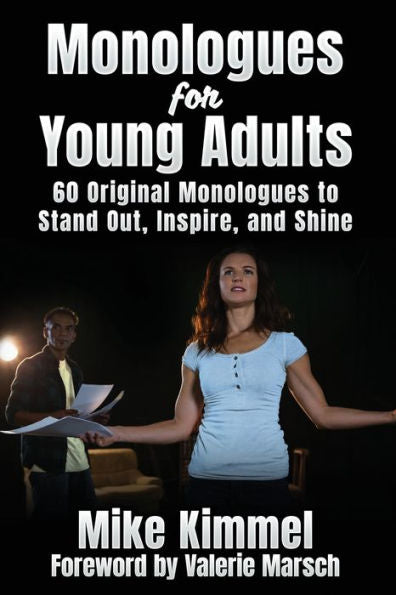 Monologues For Young Adults: 60 Original Monologues To Stand Out, Inspire, And Shine (The Professional Actor Series) - 9781953057105