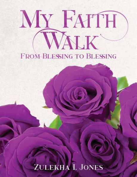 My Faith Walk From Blessing To Blessing